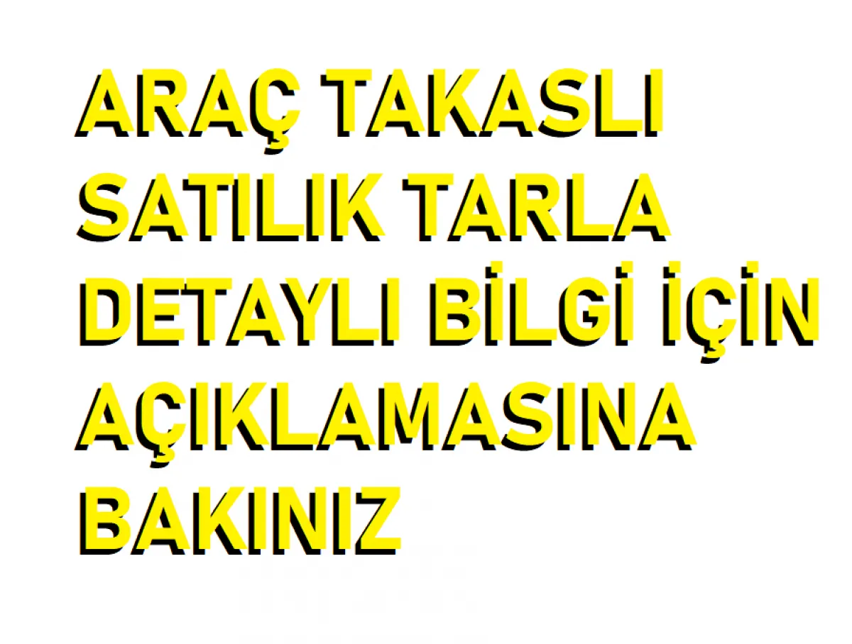 ARAÇ TAKASINA SATILIK 2 AYRI TARLA  BAŞABAŞ DEĞERİNDE BİR ARAÇ - Büyük 0